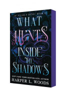 What Hunts Inside the Shadows (Of Flesh Bone) · Harper L. Woods