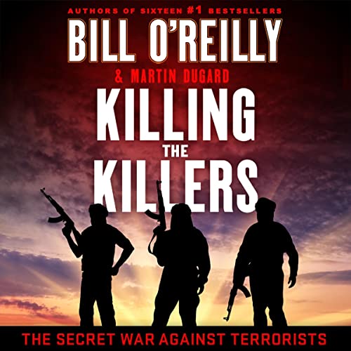 Killing the Killers (Bill O’Reilly’s Killing Series) · Bill O’Reilly, Martin Dugard