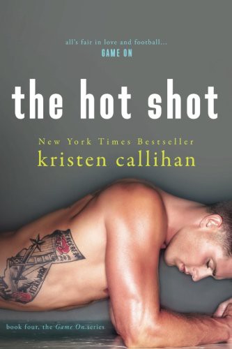 The Hot Shot (Game On, #4) · Kristen Callihan