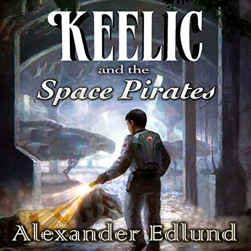 Keelic and the Space Pirates (The Keelic Travers Chronicles) in Teen & Young Adult — the list