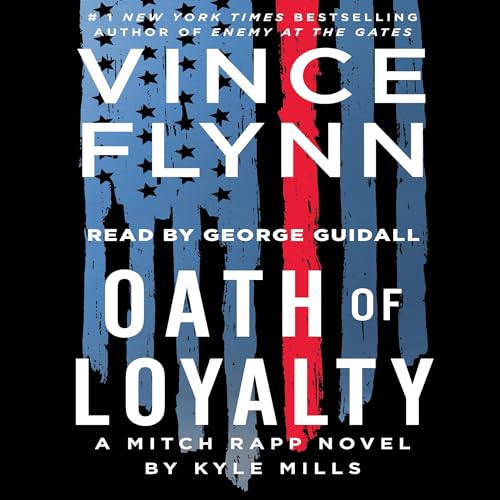 Oath of Loyalty (Mitch Rapp) · Vince Flynn, Kyle Mills