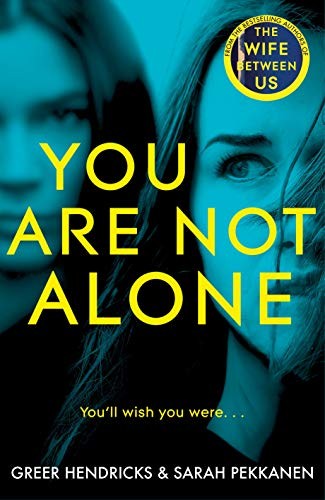 You Are Not Alone · Greer Hendricks, Sarah Pekkanen