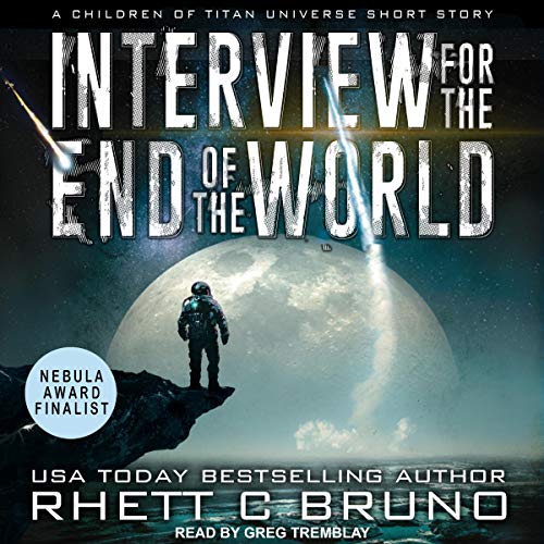 Interview for the End of the World (Children of Titan) · Rhett C. Bruno