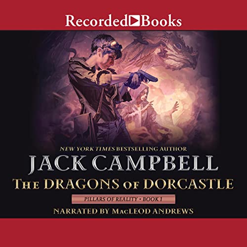 The Dragons of Dorcastle (The Pillars of Reality) · Jack Campbell