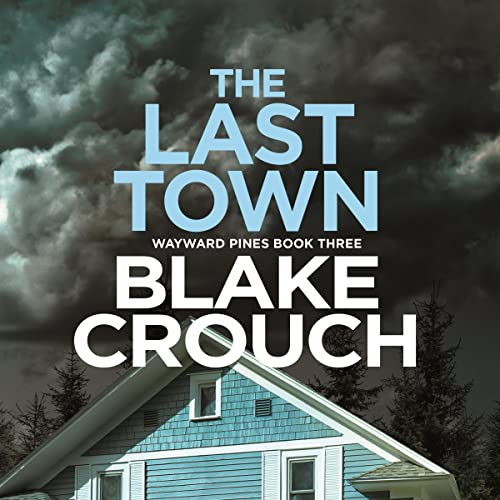 The Last Town (Wayward Pines) · Blake Crouch