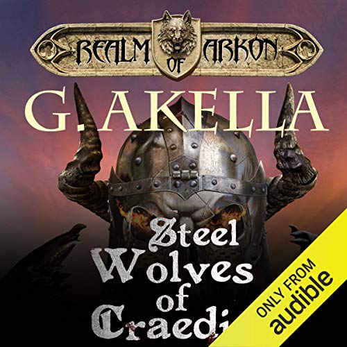 Steel Wolves of Craedia (Realm of Arkon) · G. Akella