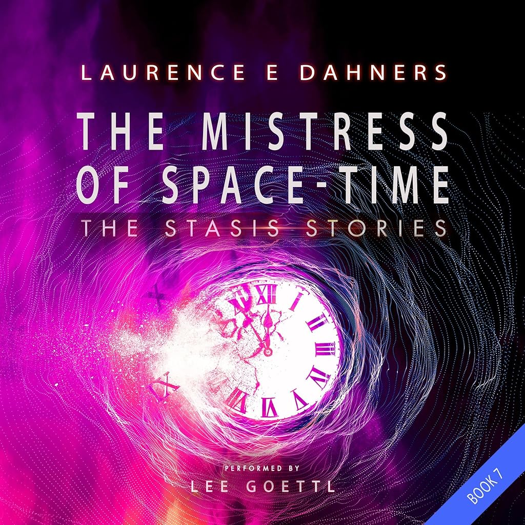 The Mistress of Space-Time (The Stasis Stories) · Laurence Dahners