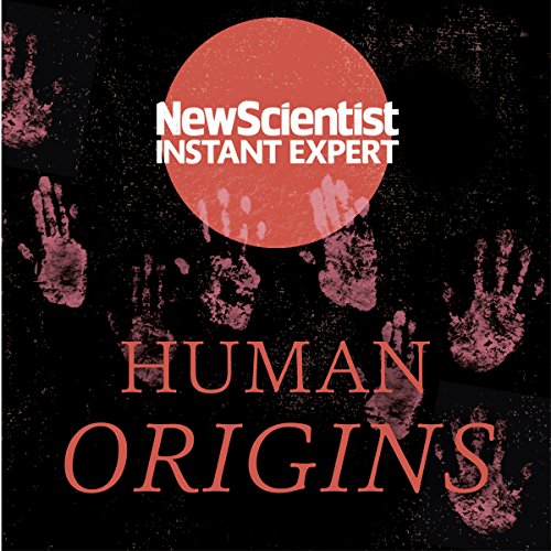 Human Origins (New Scientist Instant Expert) [full stream]