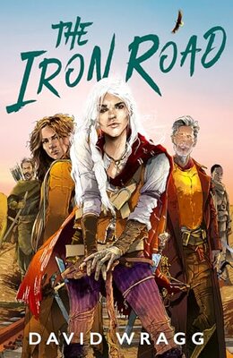 The Iron Road (Tales of the Plains Book 3) · David Wragg
