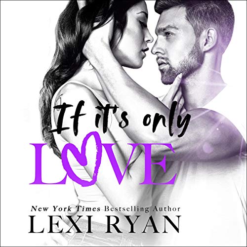 If It’s Only Love (The Boys of Jackson Harbor) · Lexi Ryan