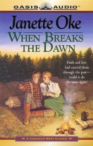 When Breaks the Dawn (Canadian West) · Janette Oke