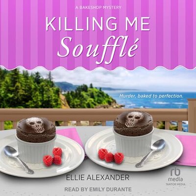 Bakeshop Mystery Series: 18 A Smoking Bun, 19 Sticks and Scones, 20 Killing Me Soufflé — ranked audiobook