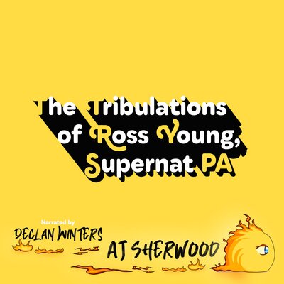 The Tribulations of Ross Young, Supernat PA · AJ Sherwood