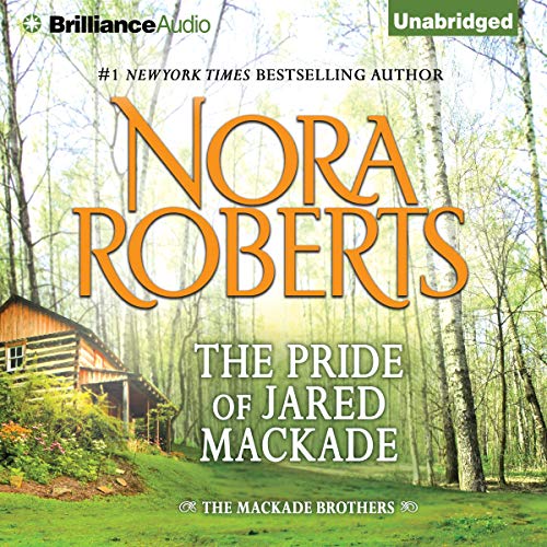 The Pride of Jared MacKade (The MacKade Brothers) · Nora Roberts