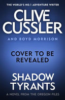 Shadow Tyrants (The Oregon Files) · Clive Cussler, Boyd Morrison