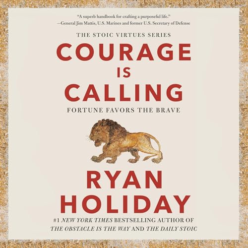 Courage Is Calling (The Stoic Virtues Series) in Business & Careers — the list