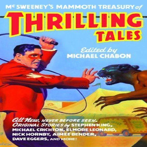 McSweeny’s Mammoth Treasury of Thrilling Tales (Unabridged Selections) · Michael Chabon, Stephen King