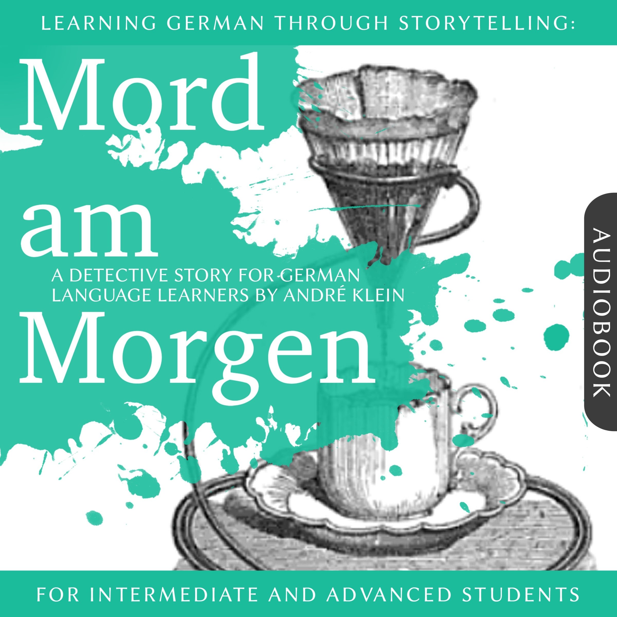 Now playing: Mord am Morgen. Learning German Through Storytelling – A Detective Story For German Learners