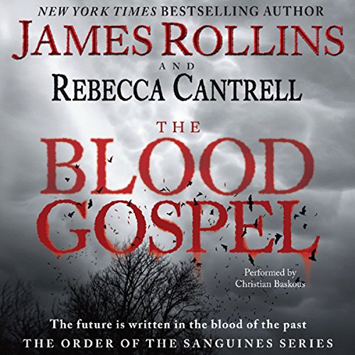 The Blood Gospel (The Order of the Sanguines) · James Rollins, Rebecca Cantrell