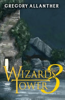 Wizard’s Tower, Books 1-3 · Gregory Allanther