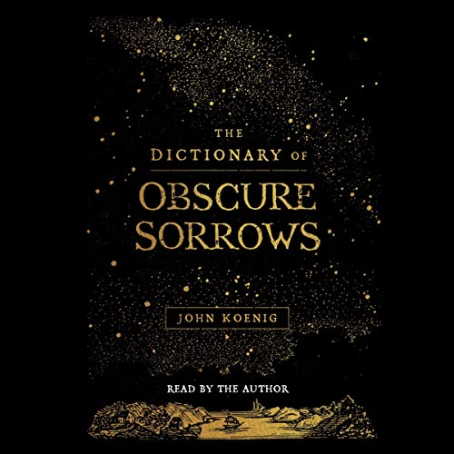 The Dictionary of Obscure Sorrows · John Koenig
