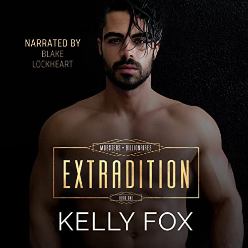 Extradition Mobsters + Billionaires, Book 1 · Kelly Fox