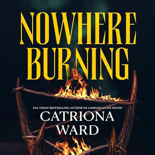 Nowhere Burning – 02 · Catriona Ward