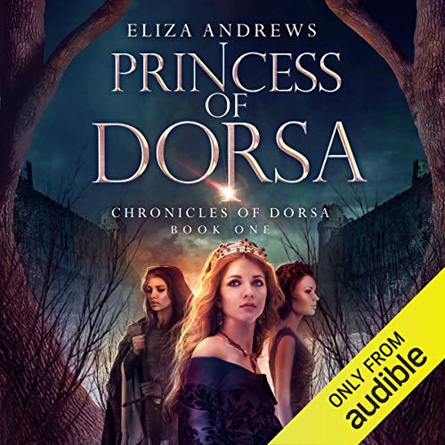 Princess of Dorsa (The Chronicles of Dorsa) · Eliza Andrews
