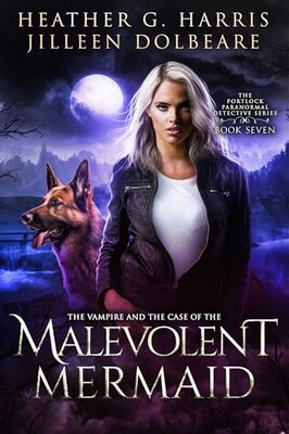 The Vampire and the Case of the Malevolent Mermaid (The Portlock Paranormal Detective Book 7) [full stream]