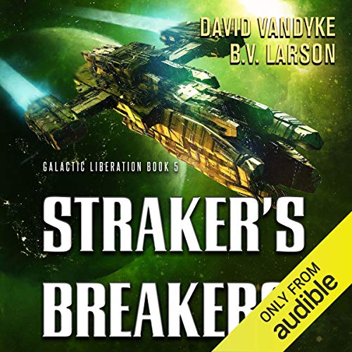 Straker’s Breakers (Galactic Liberation) · David VanDyke, B. V. Larson