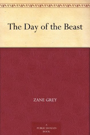 The Day of the Beast · Zane Grey