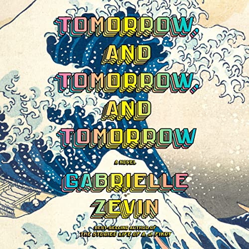 Tomorrow, and Tomorrow, and Tomorrow · Gabrielle Zevin