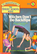 Witches Don’t Do Backflips (The Adventures of the Bailey School Kids Series) · Debbie Dadey, Marcia Thornton Jones
