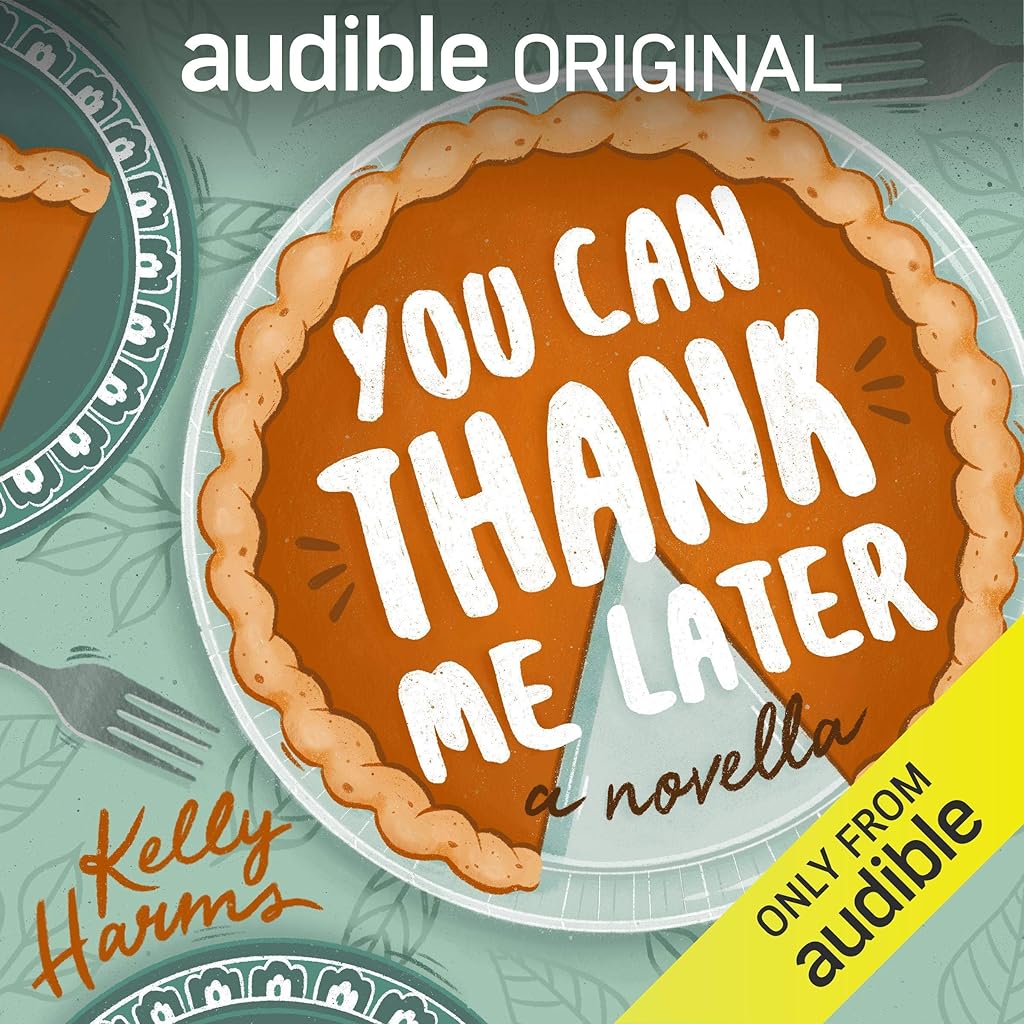 You Can Thank Me Later · Kelly Harms
