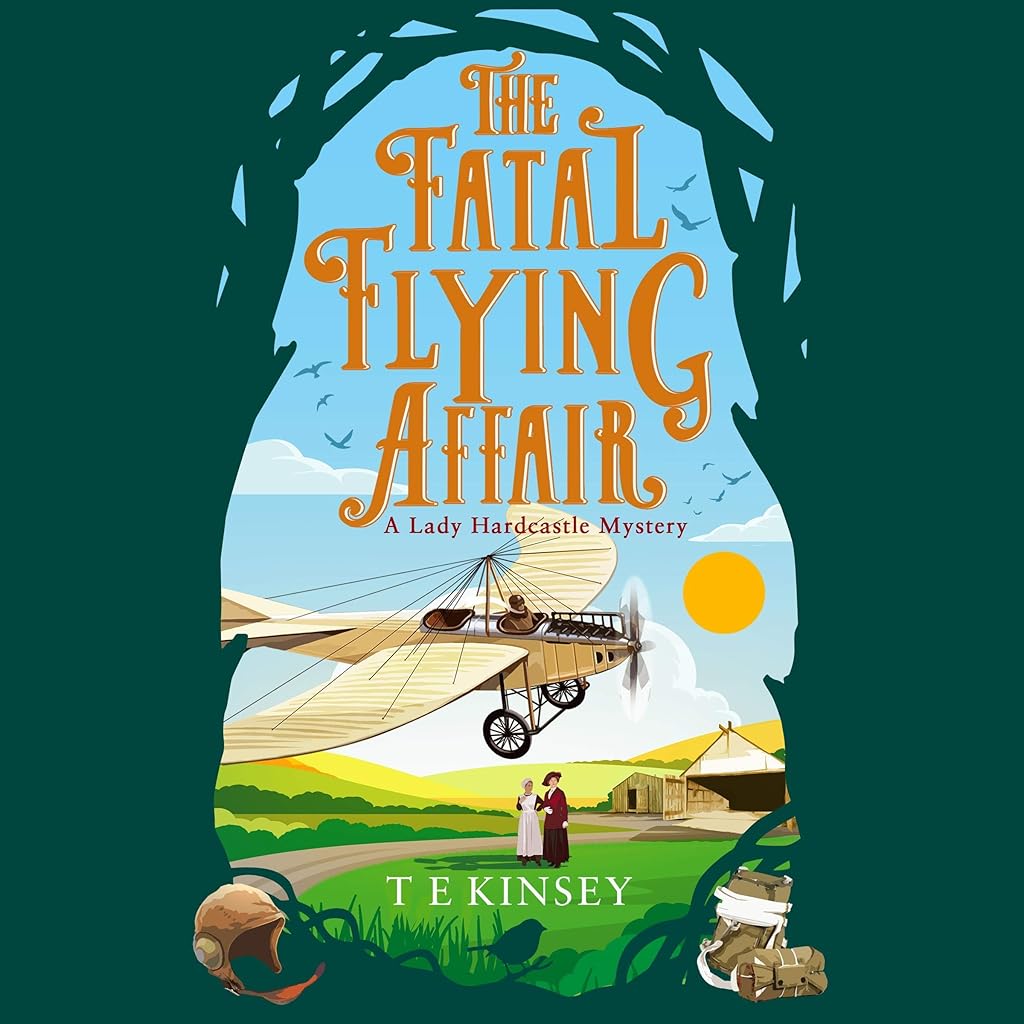 The Fatal Flying Affair (A Lady Hardcastle Mystery) · T E Kinsey