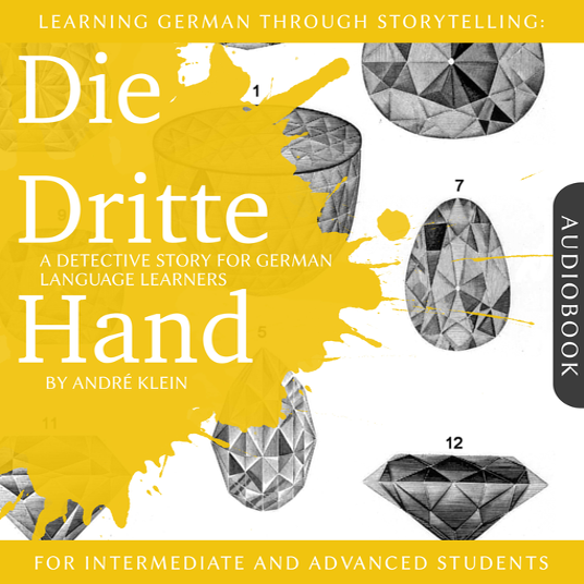 Learning German Through Storytelling – Die Dritte Hand [full stream]